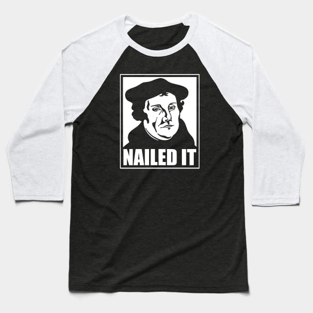 Martin Luther Nailed It Baseball T-Shirt by Radian's Art